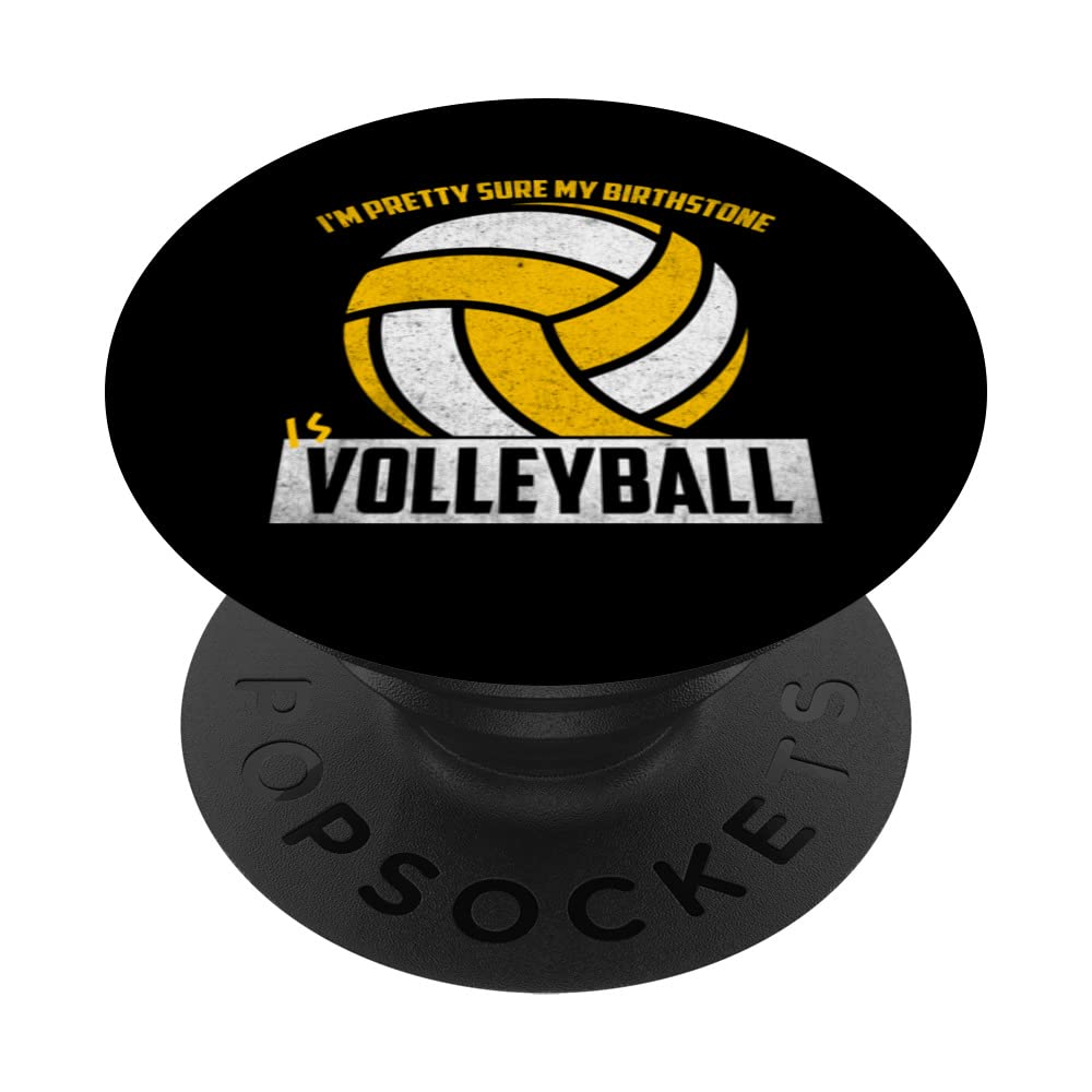 I'm pretty sure my birthstone Volleyball sport hobby art PopSockets Swappable PopGrip