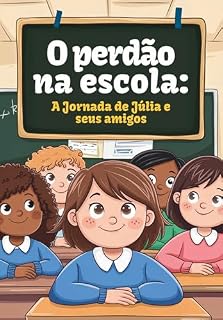 Livro O perdão na escola: A Jornada de Júlia e seus amigos