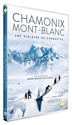 Chamonix Mont-Blanc : Une Histoire De Conquête