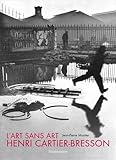 L'ART SANS ART D'HENRI CARTIER-BRESSON (PHOTOGRAPHIE) by 