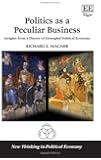 Politics As a Peculiar Business: Insights from a Theory of Entangled Political Economy (New Thinking in Political Economy series)