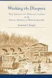 Working the Diaspora: The Impact of African Labor on the Anglo-American World, 1650-1850 (Culture, Labor, History)