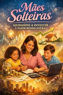 Livro Mães solteiras: Ajudando a investir e a fazer renda extra