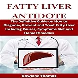 Fatty Liver Antidote: The Definitive Guide on How