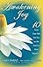 Awakening Joy: 10 Steps That Will Put You on the Road to Real Happiness by James Baraz (Jan 12 2010)