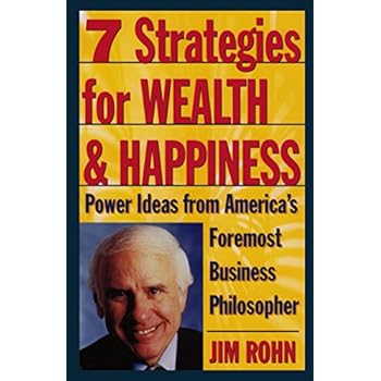 7 Strategies for Wealth & Happiness: Power Ideas from America's Foremost Business Philosopher 7 Strategies for Wealth & Happiness: Power Ideas from America's Foremost Business Philosopher