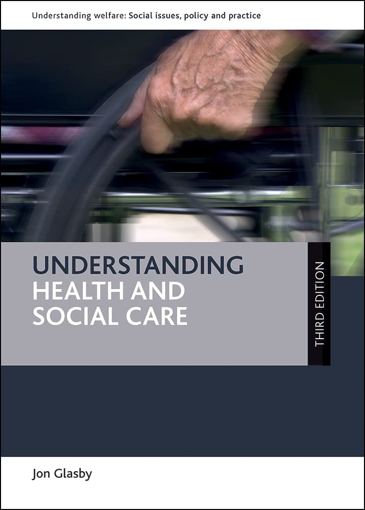 Understanding health and social care (third edition) (Understanding Welfare: Social Issues, Policy and Practice)
