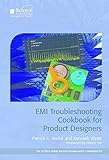 EMI Troubleshooting Cookbook for Product Designers (Electromagnetic Waves) by Patrick G. André, Kenneth Wyatt