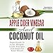 Apple Cider Vinegar and Coconut Oil: Superfoods to Lose Weight, Look Younger and Improve Your Heath