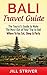 Bali Travel Guide: The Tourist's Guide To Make The Most Ot Of Your Trip To Bali, Indonesia Where To Go, Eat Sleep & Party (Travel Guide, Bali Travel, Gili ... Guide, Party Holiday, Travel, Indonesia)