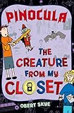 Pinocula (The Creature from My Closet Book 3)