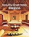 Beautiful Small Hotels: Mexico by 