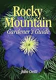 Rocky Mountain Gardener's Guide (Gardener's Guides) by 