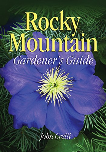 Rocky Mountain Gardener's Guide (Gardener's Guides) by John Cretti