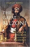 Front cover for the book The Great Belzoni: The Circus Strongman Who Discovered Egypt's Ancient Treasures (International Library of Historical Studies) by Stanley Mayes