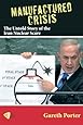 Manufactured Crisis: The Untold Story of the Iran Nuclear Scare