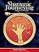 Shamanic Journeying: A Beginner's Guide by Sandra Ingerman MA