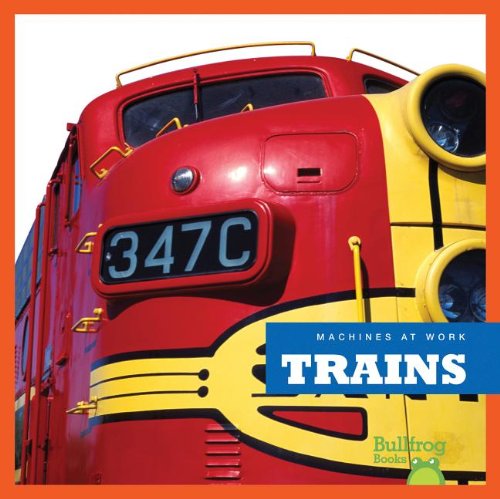 Trains (Bullfrog Books: Machines at Work)