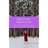 Elusive Identity: The Autism Spectrum and Recreating a Sense of Identity (I've been there too Darl Book 2)