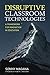 Disruptive Classroom Technologies: A Framework for Innovation in Education