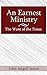 An Earnest Ministry: The Want of the Times by John Angell James, Mark Riedel