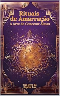 Livro Rituais de Amarração: A Arte de Conectar Almas