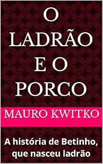 Livro O Ladrão e o Porco: A história de Betinho, que nasceu ladrão