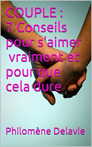 COUPLE  : 7 Conseils pour s'aimer vraiment et pour que cela dure (Les Indispensables t. 4) (French Edition)