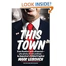 This Town: Two Parties and a Funeral--Plus Plenty of Valet Parking!--in America's Gilded Capital