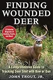 Finding Wounded Deer: A Comprehensive Guide to Tracking Deer Shot with Bow or Gun