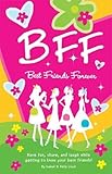 B.F.F. Best Friends Forever: Have Fun, Laugh, and