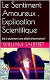 Image de Le Sentiment Amoureux , Explication Scientifique: Est-il seulement une affaire d'hormones ? (French Edition)