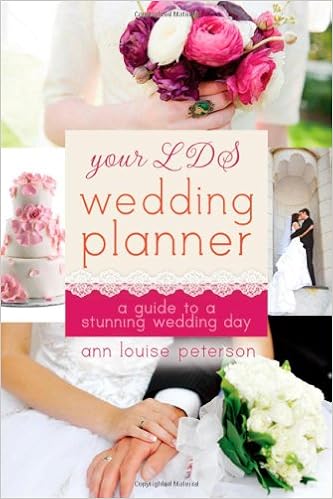 Your LDS Wedding Planner: A Guide to a Stunning Wedding, by Ann Louise Peterson Your LDS Wedding Planner: A Guide to a Stunning Wedding, by Ann Louise Peterson