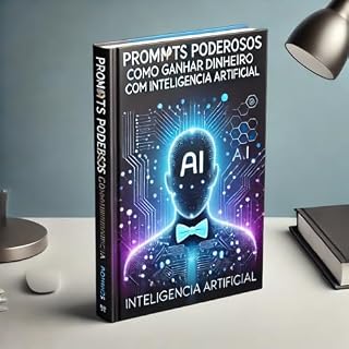 Livro Prompts Poderosos: Como Ganhar Dinheiro com Inteligência Artificial