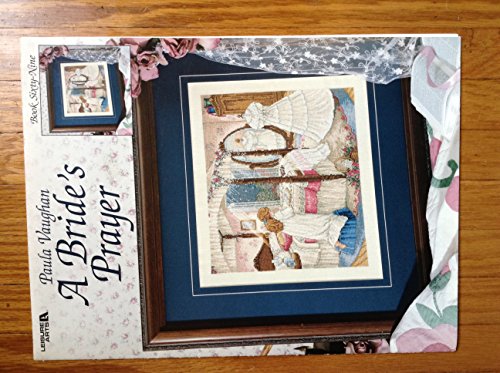 A Bride's Prayer, cross stitch, book #69 (Leisure Arts leaflet) by Paula Vaughan (Pamphlet)