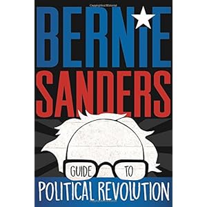 Bernie Sanders Guide to Political Revolution