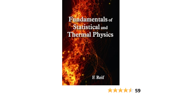 Fundamentals Of Statistical And Thermal Physics 1 Reif F Amazon Com