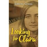 Looking for Clara: An Inspirational Journey of Self-Discovery Through Italy