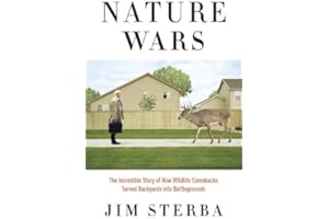 Nature Wars: The Incredible Story of How Wildlife Comebacks Turned Backyards into Battlegrounds