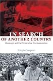 Front cover for the book In Search of Another Country: Mississippi and the Conservative Counterrevolution by Joseph Crespino
