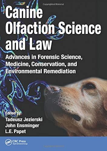 Download Canine Olfaction Science and Law: Advances in Forensic Science, Medicine, Conservation, and Environmental Remediation PDF