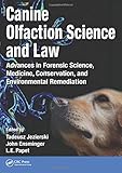 Canine Olfaction Science and Law: Advances in Forensic Science, Medicine, Conservation, and Environmental Remediation by 