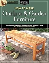 How to Make Outdoor & Garden Furniture: Instructions for Tables, Chairs, Planters, Trellises & More from the Experts at American Woodworker (American Woodworker (Paperback)) How to Make Outdoor & Garden Furniture: Instructions for Tables, Chairs, Planters, Trellises & More from the Experts at American Woodworker (American Woodworker (Paperback))
