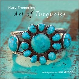 Amazon Com Art Of Turquoise 9781423616306 Emmerling Mary Arndt Jim Books