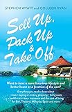 Sell Up, Pack Up and Take Off: How, Why and Where of Getting a New Life by Stephen Wyatt