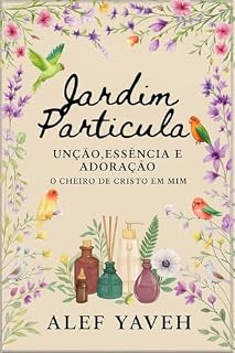 Livro Jardim Particular: Unção,essência e adoração -O perfume de Cristo em mim