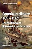 Front cover for the book The McKinley and Roosevelt administrations, 1897-1909 by James Ford Rhodes