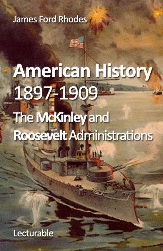 The McKinley and Roosevelt administrations, 1897-1909