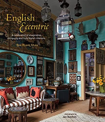 English Eccentric: A celebration of imaginative, intriguing and truly stylish interiors
