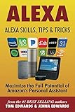 Alexa: Alexa Skills, Tips & Tricks (Alexa & Amazon Echo) (Volume 1)